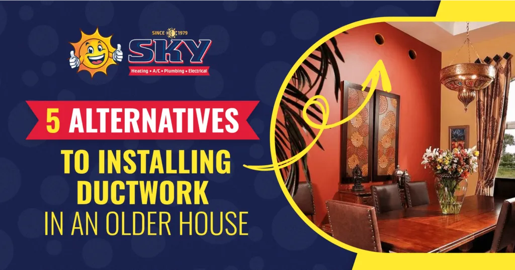 5 Alternatives to Installing Ductwork In an Older Home