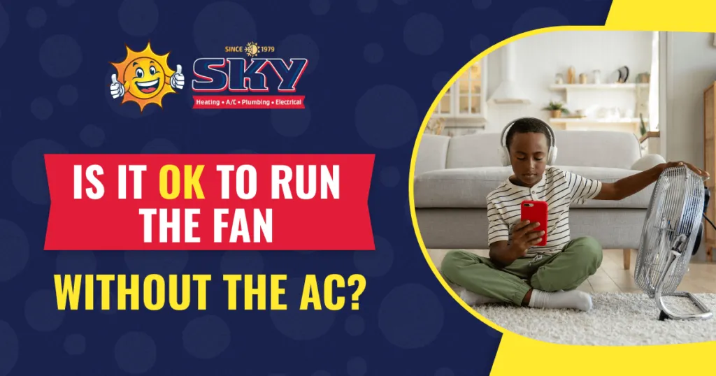 Is It OK to Run the Fan Without the AC