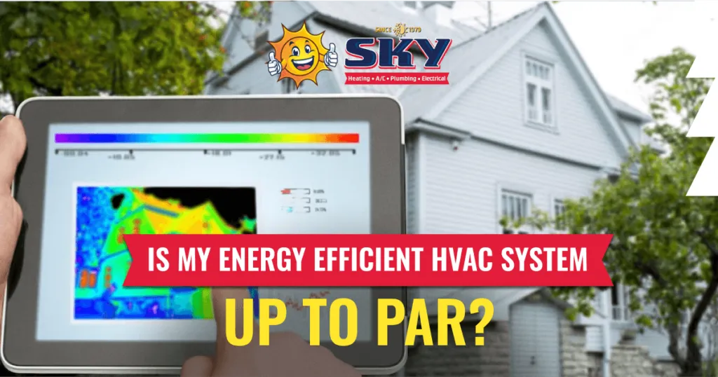 Is My Energy-Efficient HVAC System Up to Par?